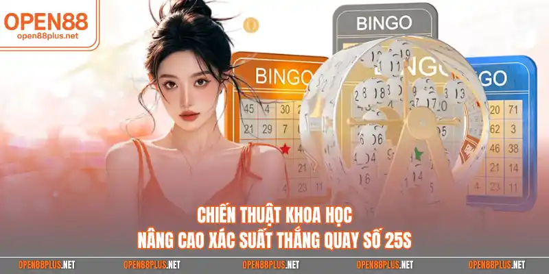 Chiến thuật khoa học nâng cao xác suất thắng quay số 25s